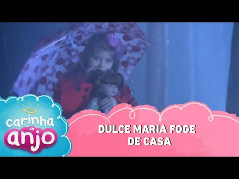Dulce Maria foge de casa | Carinha de Anjo