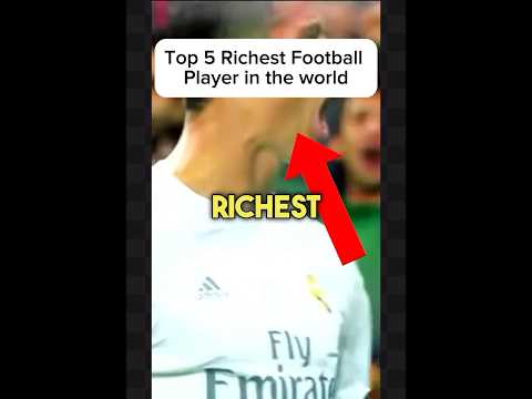 Top 5 Richest Footballers