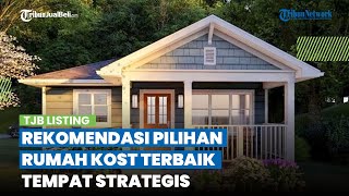 Rekomendasi Pilihan Rumah Kost TERBAIK, Tempat Strategis, Cocok untuk Investasi