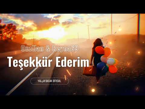 OuzHan & Reyna69 - Teşekkür Ederim