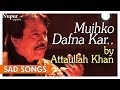 Mujhko Dafna Kar Wo Jab Wapas Jayenge Attaullah Khan Pakistani Sad Romantic Songs Nupur Audio