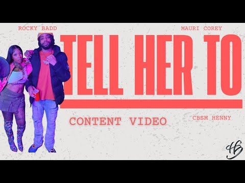 Rocky Badd x Mauri Corey - TELL HER TO (Content Video)