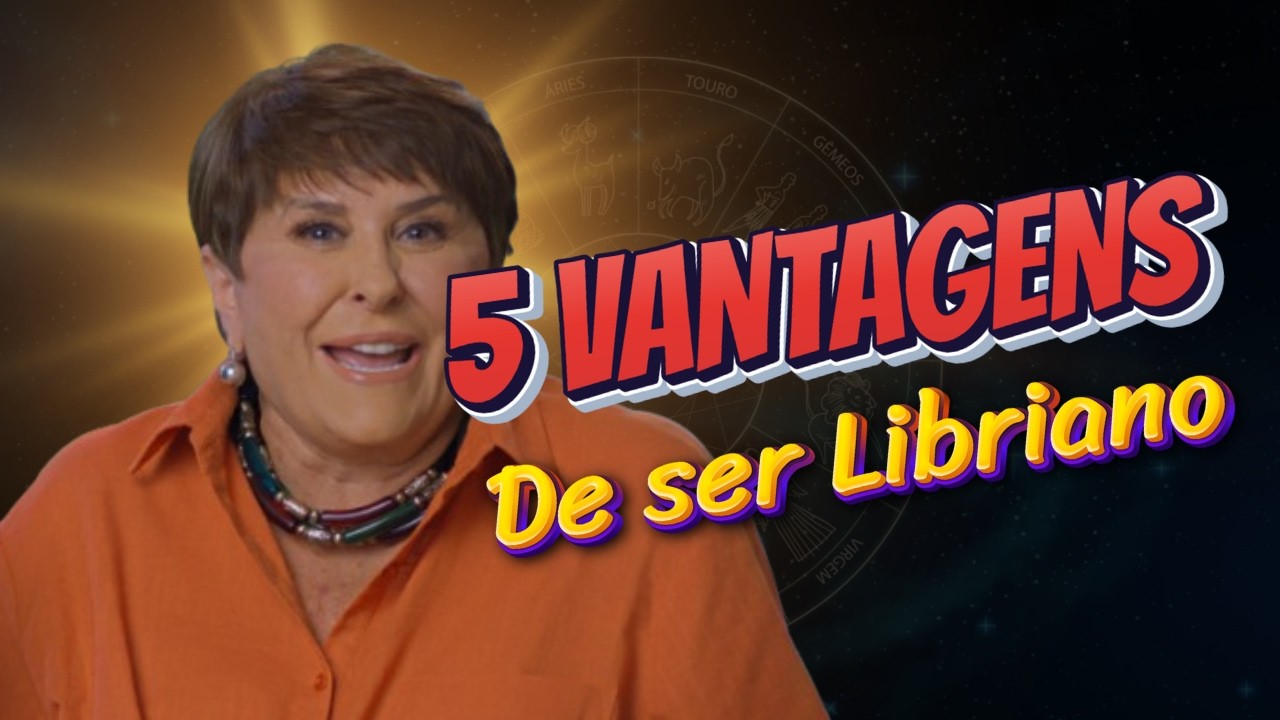 5 VANTAGENS de Ser do Signo de LIBRA.