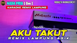 Download lagu AKU TAKUT - Republik - KARAOKE REMIX LAMPUNG NADA PRIA mp3
