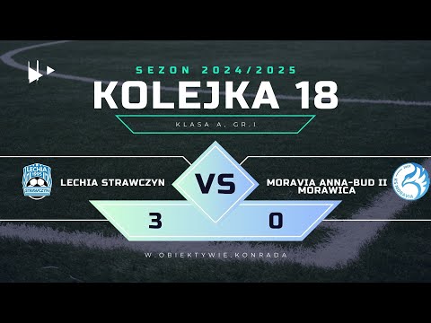Lechia Strawczyn - Moravia Anna-Bud II Morawica |3:0|SKRÓT MECZU| KLASA A,gr I,2024/2025 |Kolejka 18