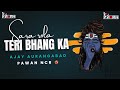 0013 SARA ROLA TERI BHANG KA RE EDM DROP MIX DJ AJAY AURANGABAD VOL 3 PAWAN NCR