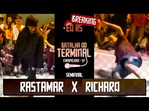 Rastamar x Richard | Semifinal | Breaking | ÚLTIMA DO ANO | Ed.115 Batalha do Terminal | Carapicuiba