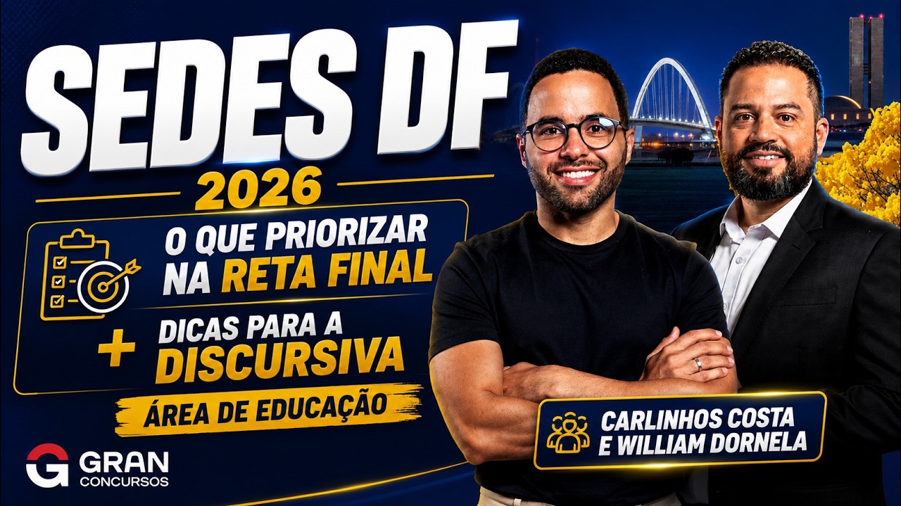 Reta Final da SEDES DF: O que Priorizar nos Estudos + Dicas para a Discursiva