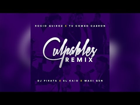 Tu Combo Kabrón, Rocío Quiroz - Culpables (Remix) ft. DJ Pirata, El Kaio y Maxi Gen
