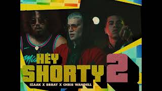 iZaak Ft  Brray Y Chris Wandell   ----- Hey Shorty 2 VEVO (2019)😍😜