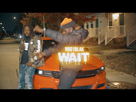 WAIT - NOG 1BLAK “OFFICIAL MUSIC VIDEO”