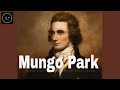 Mungo Park Gave His Life To Find River Niger Before The Colonization Of Africa