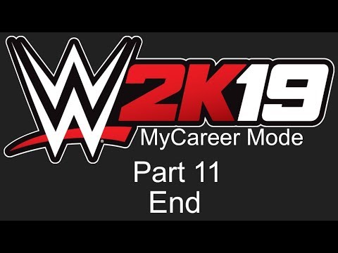 WWE 2K19 MyCareer Mode - Part 11 End
