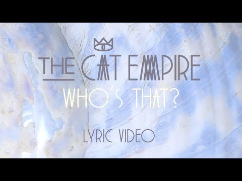 The Cat Empire - Who's That? (Official Lyric Video)