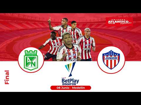 Nacional Vs. Junior🔴 EN VIVO | Final Liga BetPlay - Lunes 08 de Junio 2026