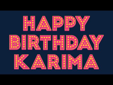 Happy Birthday Karima