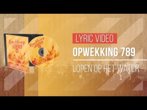 Opwekking 789 - Lopen Op Het Water - CD40 (lyric video)