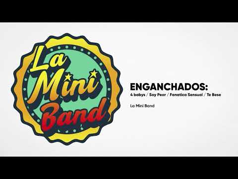La Mini Band - 4 Babys / Soy Peor / Fanática Sensual / Te Bese