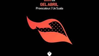 Gel Abril - Provocateur (Original Mix)