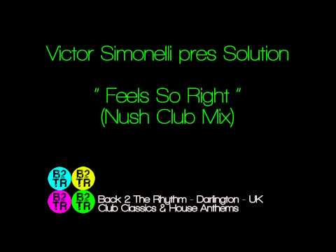 Victor Simonelli presents Solution - Feels So Right (Nush Club Mix)