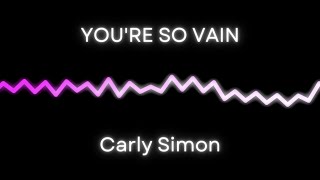 You&#39;re So Vain - Carly Simon (Lyrics)