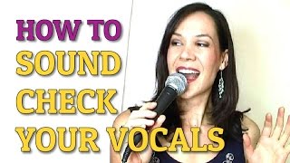 How To Sound Check Your Vocals (A Singer&#39;s Guide)