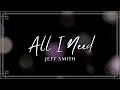 Jeff Smith - "All I Need" (lyric video)