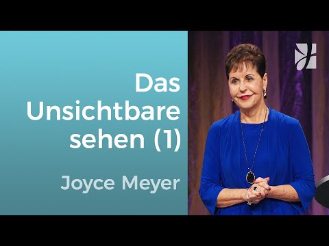 Do you want to see the unseen? (1) – Joyce Meyer – Encountering God