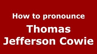 How to pronounce Thomas Jefferson Cowie