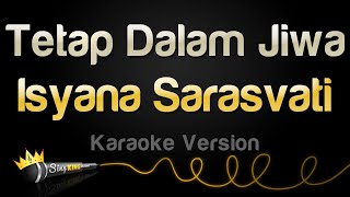 Download lagu Isyana Sarasvati - Tetap Dalam Jiwa (Karaoke Version) mp3 Download lagu Isyana Sarasvati - Tetap Dalam Jiwa (Karaoke Version) mp3