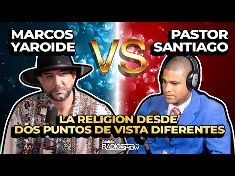 PASTOR MARCOS YAROIDE VS PASTOR SANTIAGO - LA RELIGION DESDE DIFERENTES PUNTOS DE VISTA 🙏