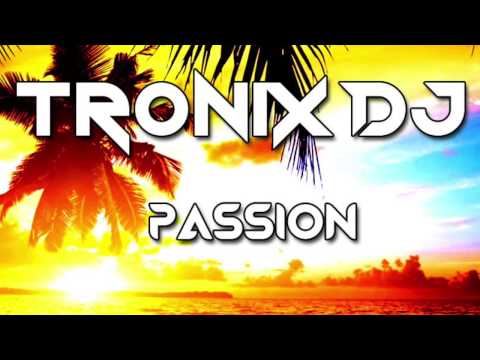 Tronix DJ - Passion [incl Free Download link]