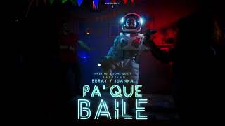 Pa Que Baile - Super Yei &amp; Jone Quest ft Brray &amp; Juanka | ETERNITY