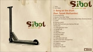 Sibot - In with the old - #3 Bang on the drum feat. Spoek Mathambo