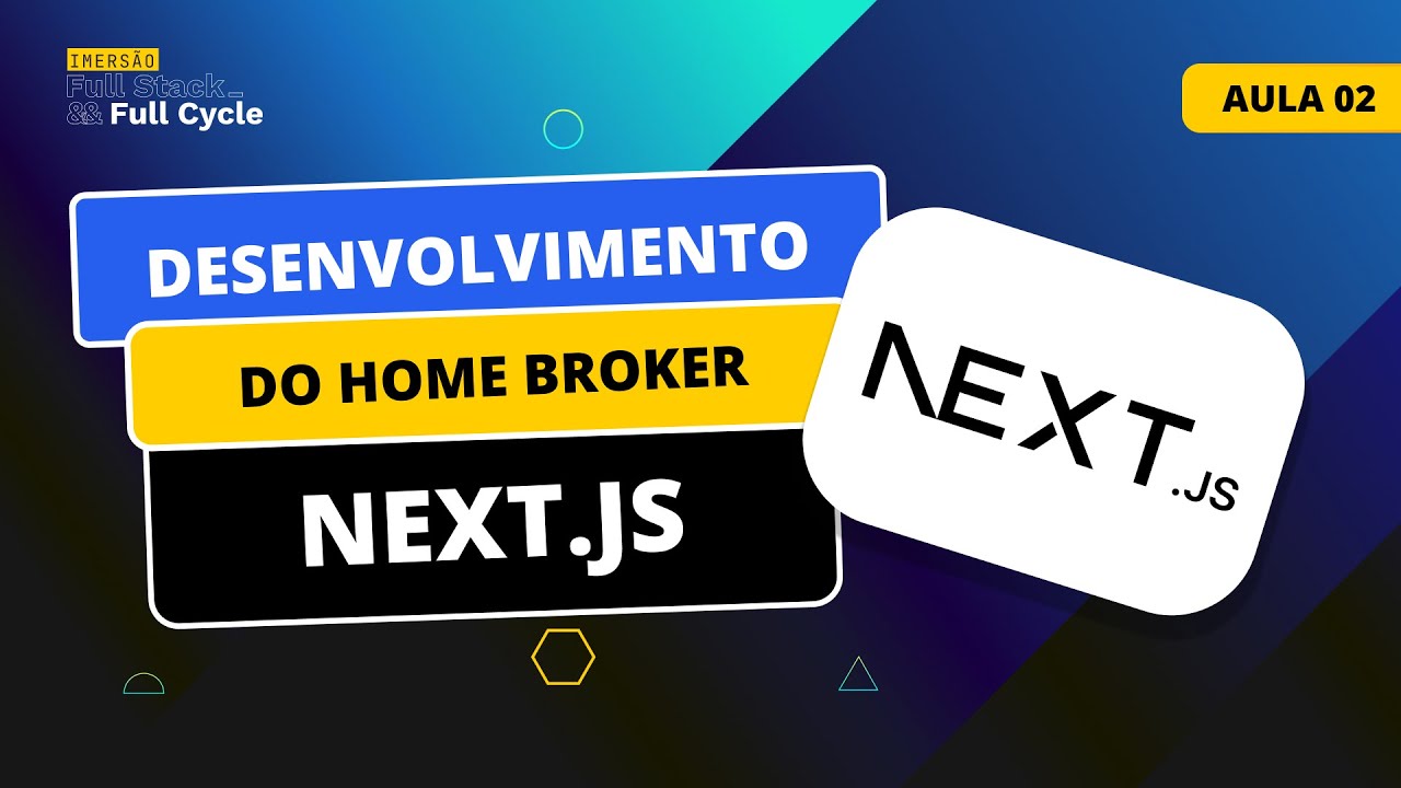 Vídeo 2 - Desenvolvimento do Home Broker com Next.js