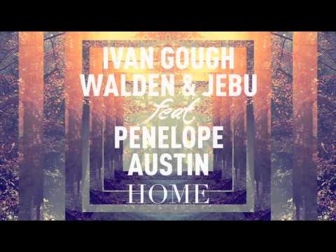 Ivan Gough, Walden & Jebu feat. Penelope Austin - Home (Original) OUT ON BEATPORT / ITUNES