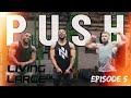 LIVING LARGE | Episode 5... PUSH DAY!!