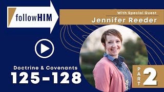 Follow Him Podcast: Episode 45, Part 2–D&C 125-128 with guest Jennifer Reeder | Our Turtle House