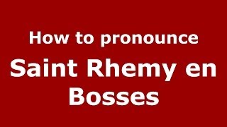 How to pronounce Saint Rhemy En Bosses