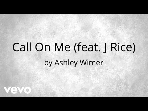 Ashley Wimer - Call On Me (AUDIO) ft. J.Rice