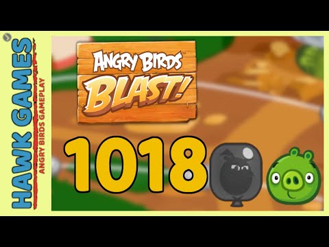 Angry Birds Blast Level 1018 - 3 Stars Walkthrough, No Boosters