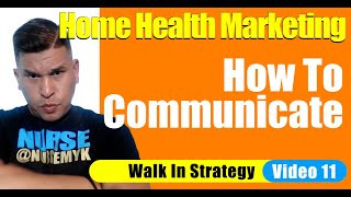 Cold Walk In Part 11 | Communication for Home Health  Marketing | Home Care Marketing