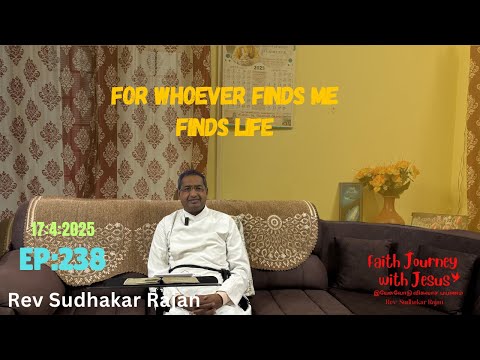 For Whoever Finds Me Finds Life | Rev Sudhakar Rajan | EP : 238