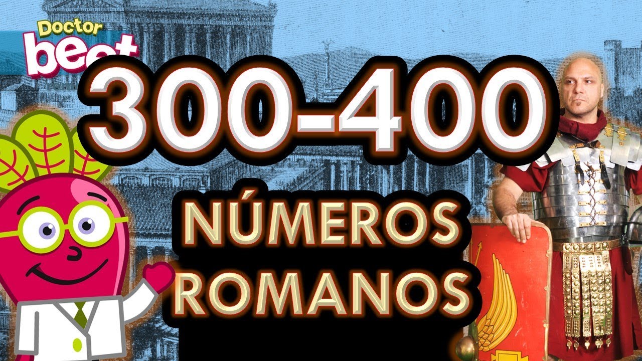 APRENDER LOS NUMEROS ROMANOS DEL 300 AL 400 Niños Primaria
