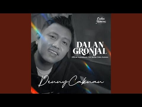 Dalan Gronjal (From "Cidro Asmoro")