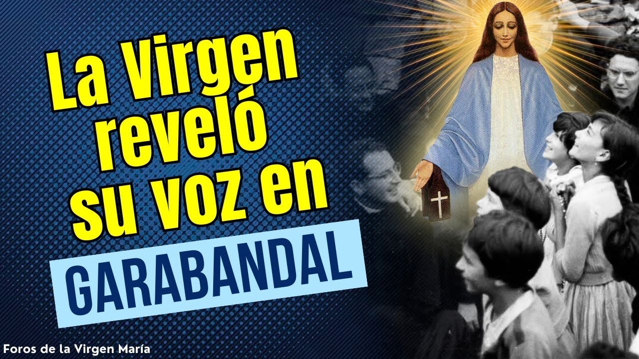La Voz de la Virgen María fue Grabada en Garabandal en 1961