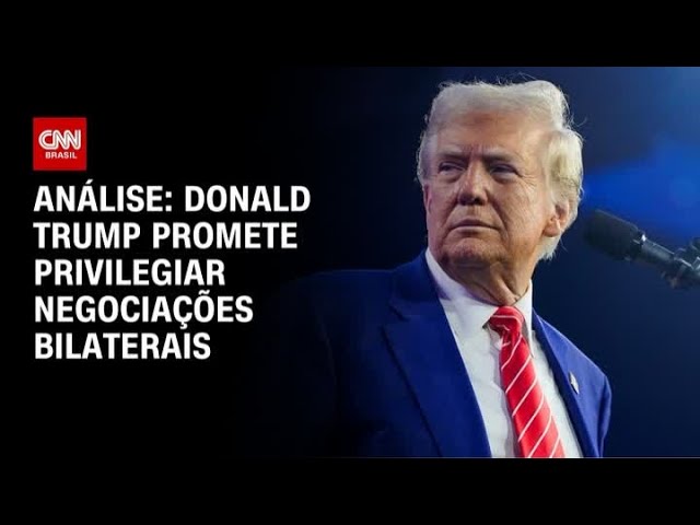 Análise: Donald Trump promete privilegiar negociações bilaterais | WW