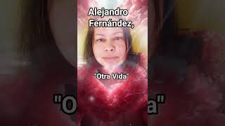 Alejandro Fernández Otra Vida!