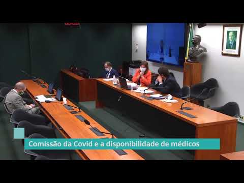 Comissão da Covid debate a disponibilidade de médicos no combate à pandemia - 21/05/20