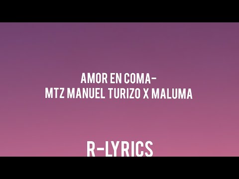 Amor En Coma - Manuel Turizo x Maluma (LETRA)